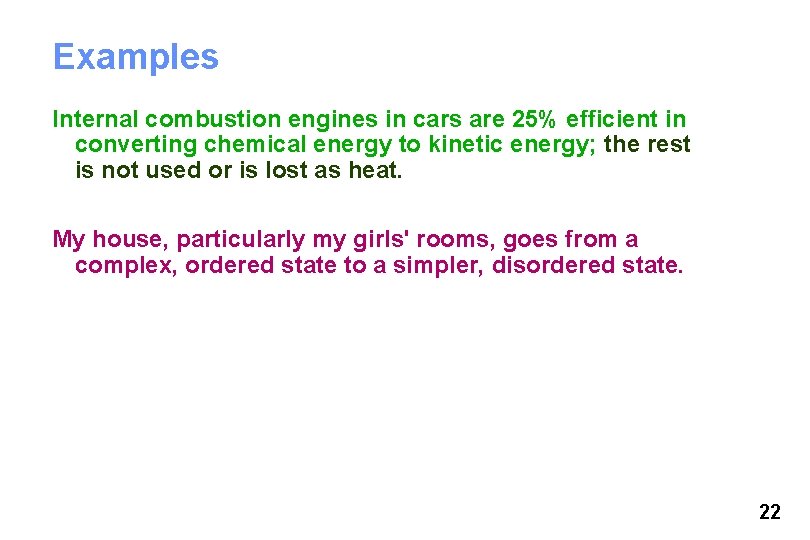Examples Internal combustion engines in cars are 25% efficient in converting chemical energy to