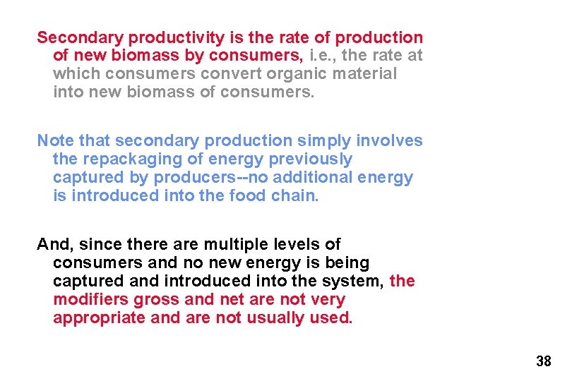 Secondary productivity is the rate of production of new biomass by consumers, i. e.