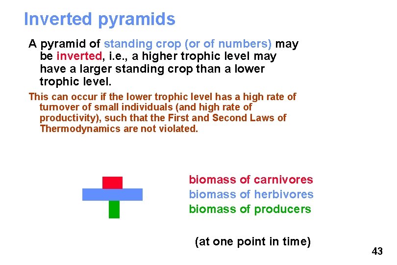 Inverted pyramids A pyramid of standing crop (or of numbers) may be inverted, i.