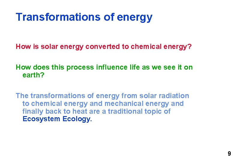 Transformations of energy How is solar energy converted to chemical energy? How does this