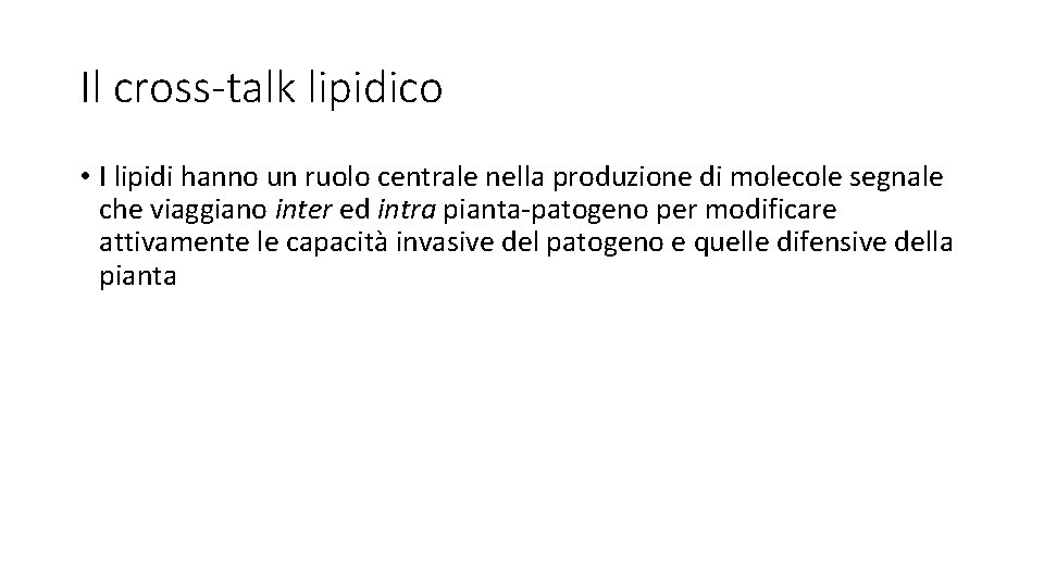 Il cross-talk lipidico • I lipidi hanno un ruolo centrale nella produzione di molecole