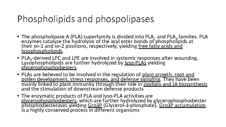 Phospholipids and phospolipases • The phospholipase A (PLA) superfamily is divided into PLA 1