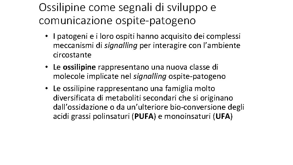 Ossilipine come segnali di sviluppo e comunicazione ospite-patogeno • I patogeni e i loro