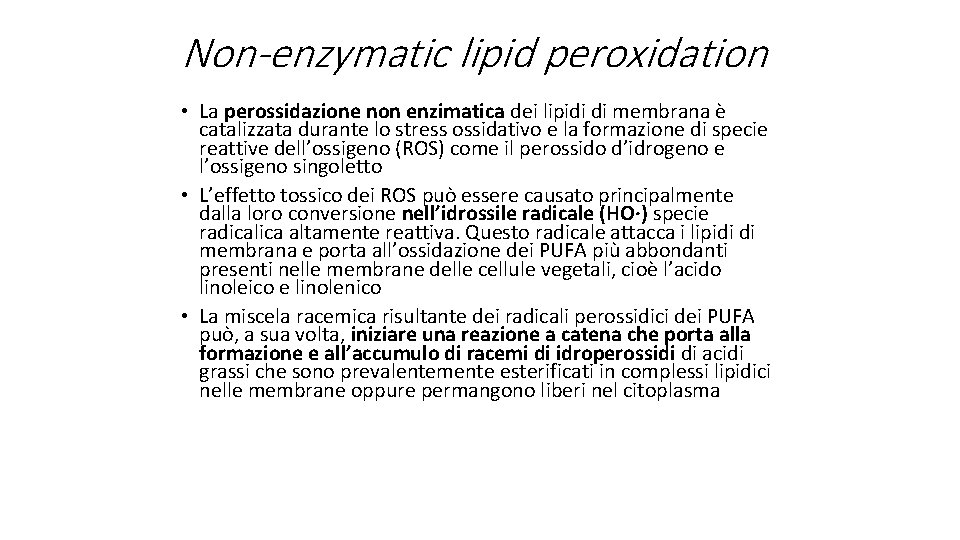 Non-enzymatic lipid peroxidation • La perossidazione non enzimatica dei lipidi di membrana è catalizzata