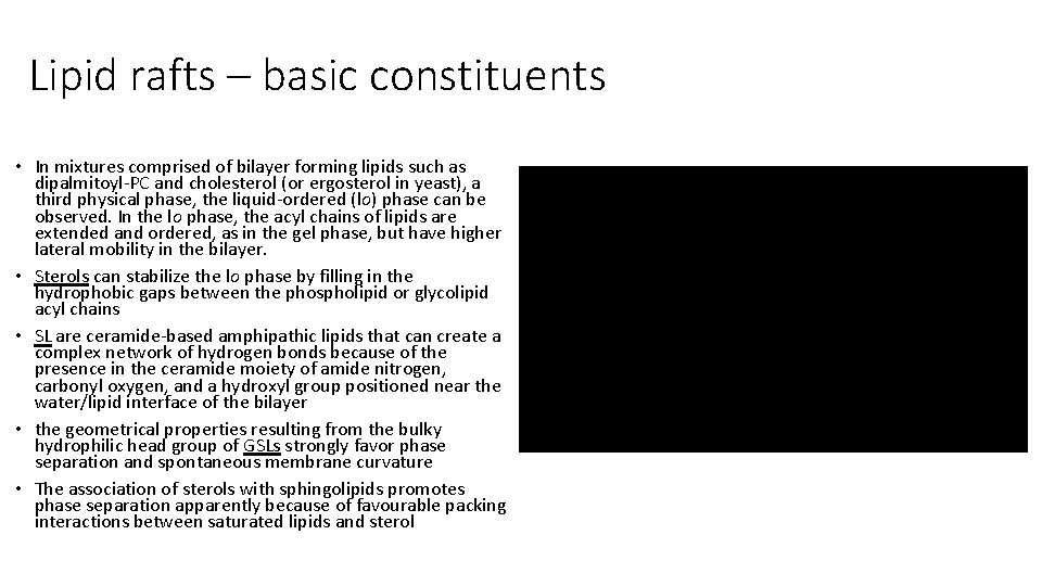 Lipid rafts – basic constituents • In mixtures comprised of bilayer forming lipids such