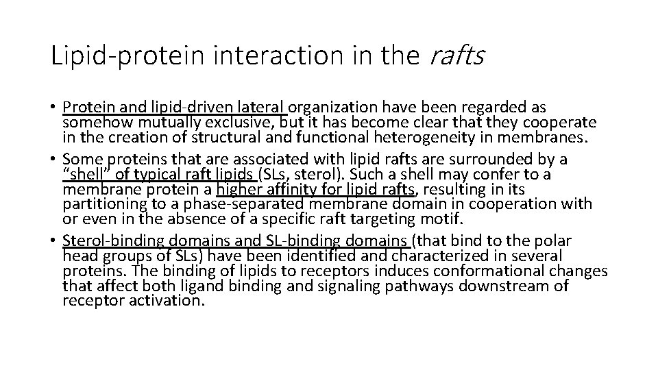 Lipid-protein interaction in the rafts • Protein and lipid-driven lateral organization have been regarded