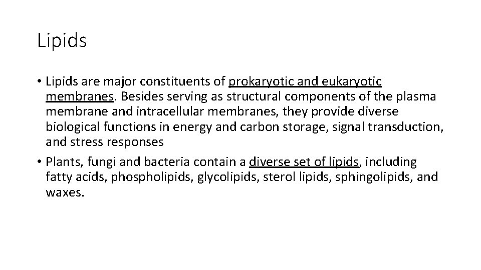 Lipids • Lipids are major constituents of prokaryotic and eukaryotic membranes. Besides serving as