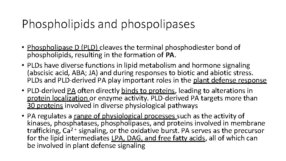 Phospholipids and phospolipases • Phospholipase D (PLD) cleaves the terminal phosphodiester bond of phospholipids,