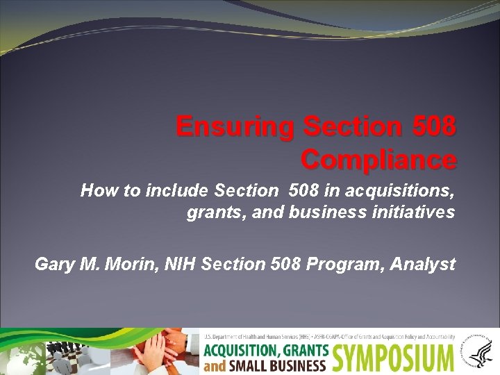 Ensuring Section 508 Compliance How to include Section 508 in acquisitions, grants, and business