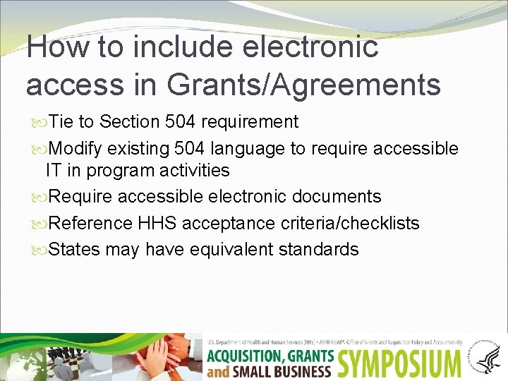 How to include electronic access in Grants/Agreements Tie to Section 504 requirement Modify existing