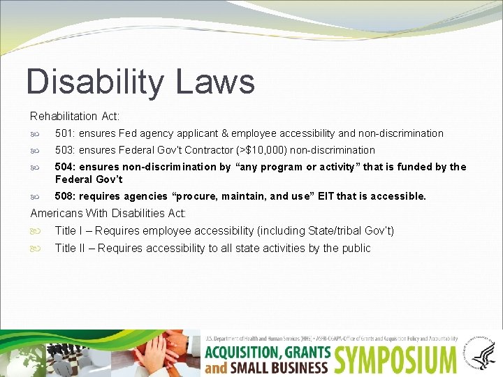 Disability Laws Rehabilitation Act: 501: ensures Fed agency applicant & employee accessibility and non-discrimination