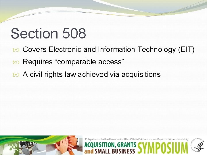 Section 508 Covers Electronic and Information Technology (EIT) Requires “comparable access” A civil rights