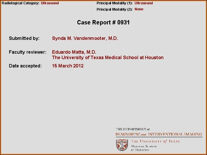 Radiological Category: Ultrasound Principal Modality (1): Ultrasound Principal Modality (2): None Case Report #