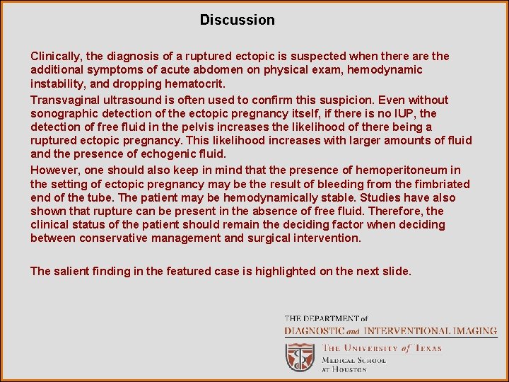 Discussion Clinically, the diagnosis of a ruptured ectopic is suspected when there are the