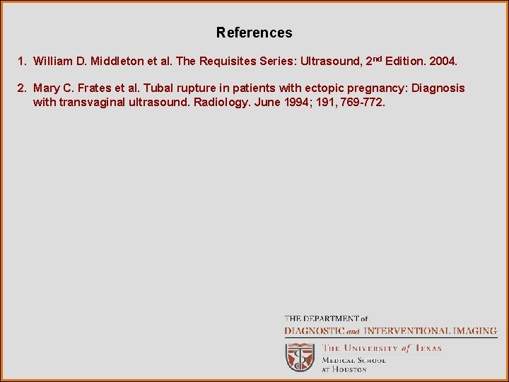 References 1. William D. Middleton et al. The Requisites Series: Ultrasound, 2 nd Edition.