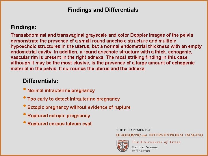 Findings and Differentials Findings: Transabdominal and transvaginal grayscale and color Doppler images of the