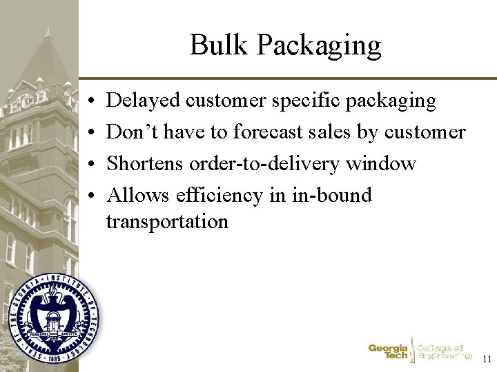 Bulk Packaging • • Delayed customer specific packaging Don’t have to forecast sales by