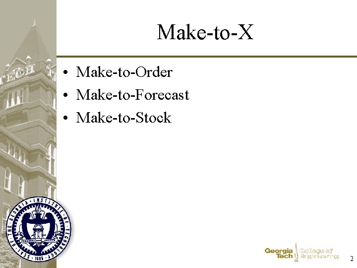 Make-to-X • Make-to-Order • Make-to-Forecast • Make-to-Stock 2 
