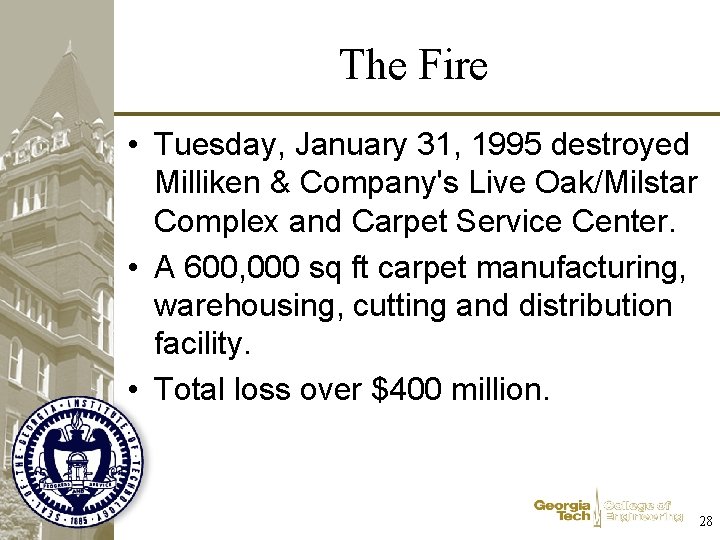 The Fire • Tuesday, January 31, 1995 destroyed Milliken & Company's Live Oak/Milstar Complex