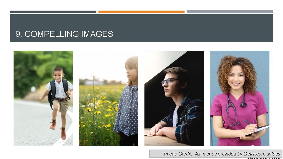 9. COMPELLING IMAGES Image Credit: All images provided by Getty. com unless 