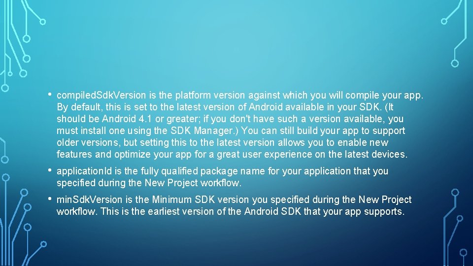  • compiled. Sdk. Version is the platform version against which you will compile