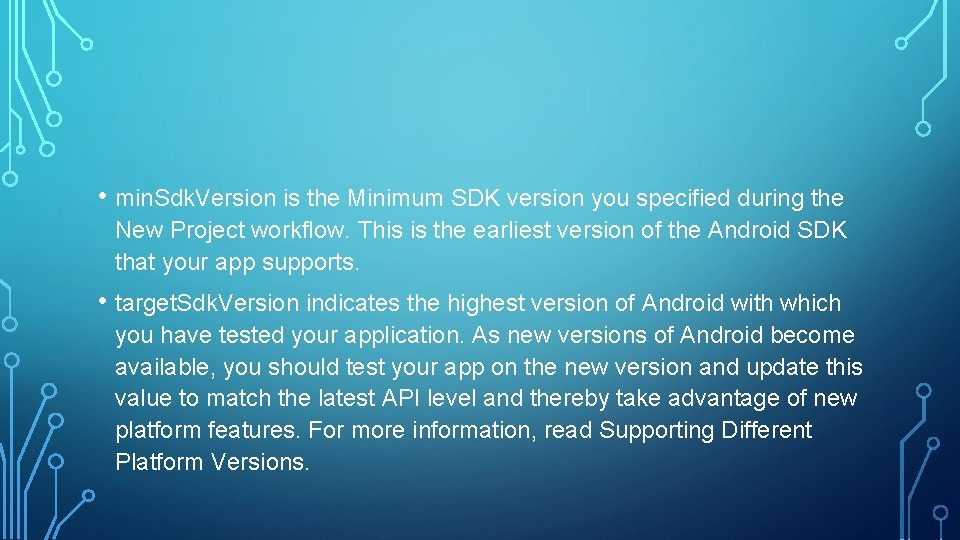  • min. Sdk. Version is the Minimum SDK version you specified during the