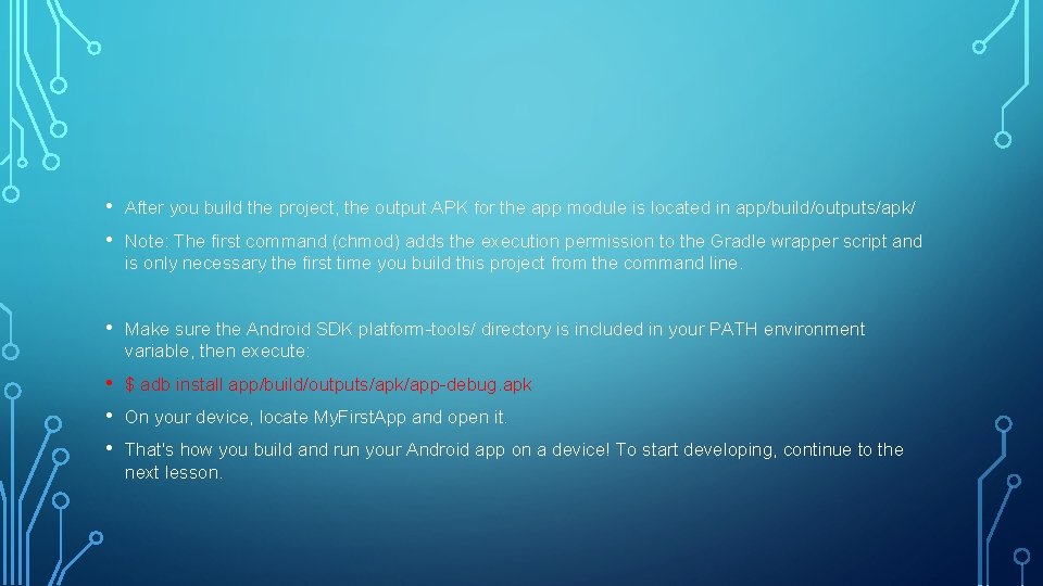  • • After you build the project, the output APK for the app
