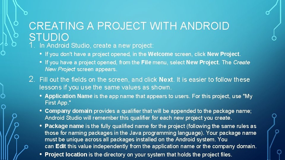CREATING A PROJECT WITH ANDROID STUDIO 1. In Android Studio, create a new project: