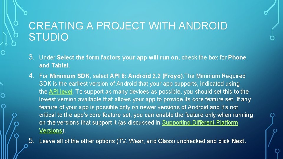 CREATING A PROJECT WITH ANDROID STUDIO 3. Under Select the form factors your app