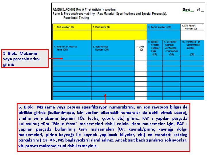 5. Blok: Malzeme veya prosesin adını giriniz 6. Blok: Malzeme veya proses spesifikasyon numaralarını,