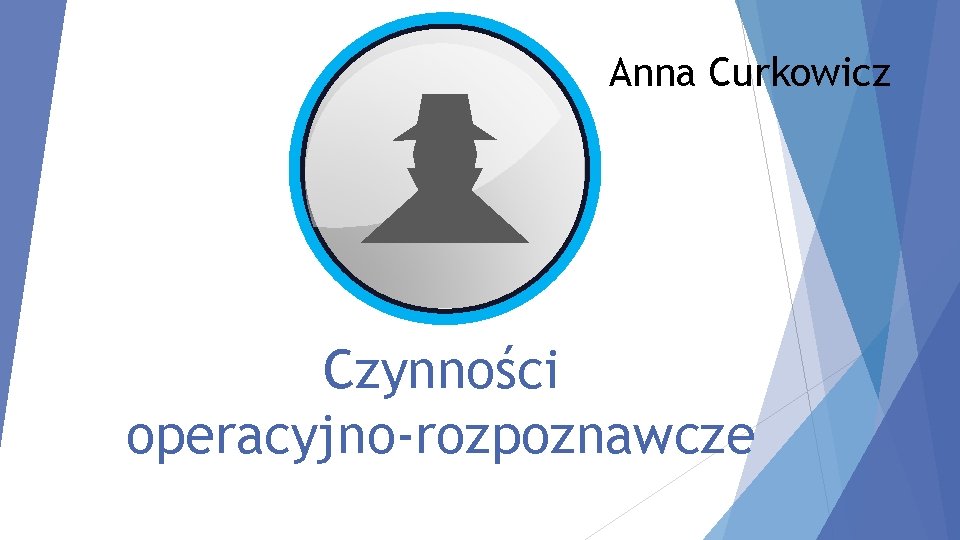 Anna Curkowicz Czynności operacyjno-rozpoznawcze 