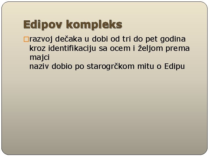 Edipov kompleks �razvoj dečaka u dobi od tri do pet godina kroz identifikaciju sa