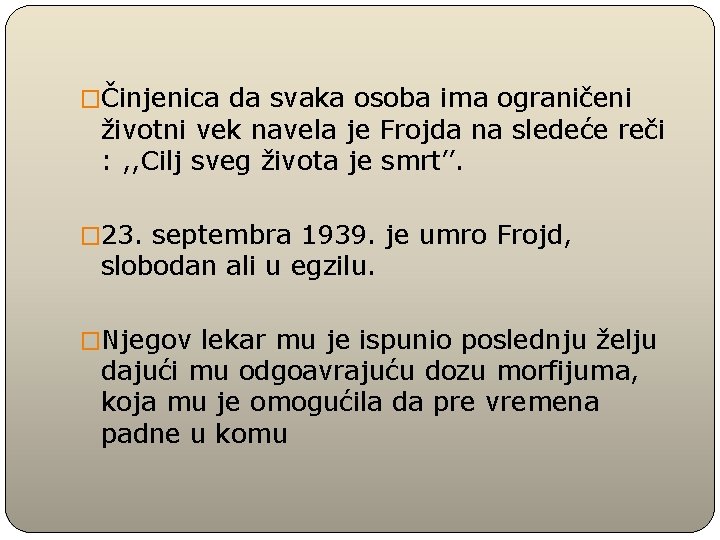 �Činjenica da svaka osoba ima ograničeni životni vek navela je Frojda na sledeće reči