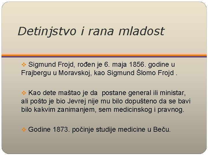 Detinjstvo i rana mladost v Sigmund Frojd, rođen je 6. maja 1856. godine u