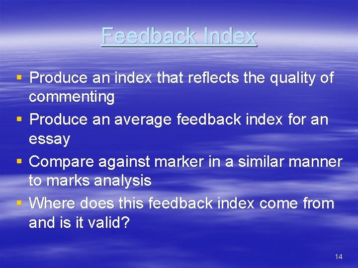 Feedback Index § Produce an index that reflects the quality of commenting § Produce