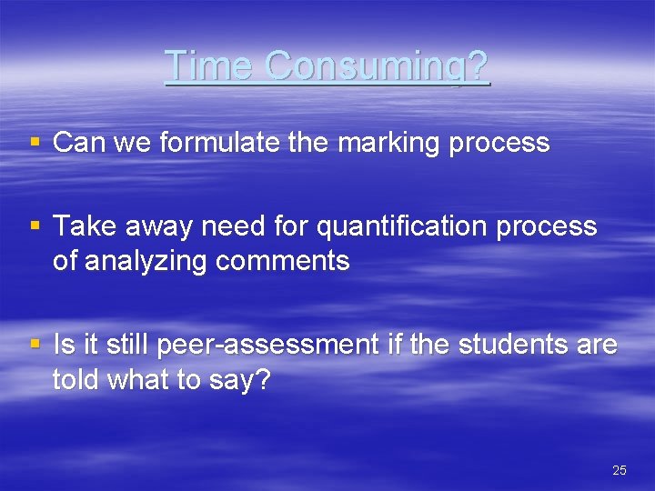 Time Consuming? § Can we formulate the marking process § Take away need for