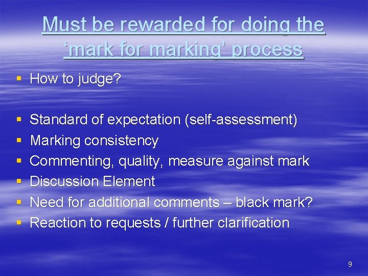 Must be rewarded for doing the ‘mark for marking’ process § How to judge?