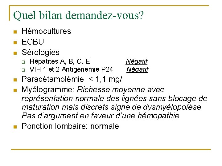 Quel bilan demandez-vous? n n n Hémocultures ECBU Sérologies q q n n n