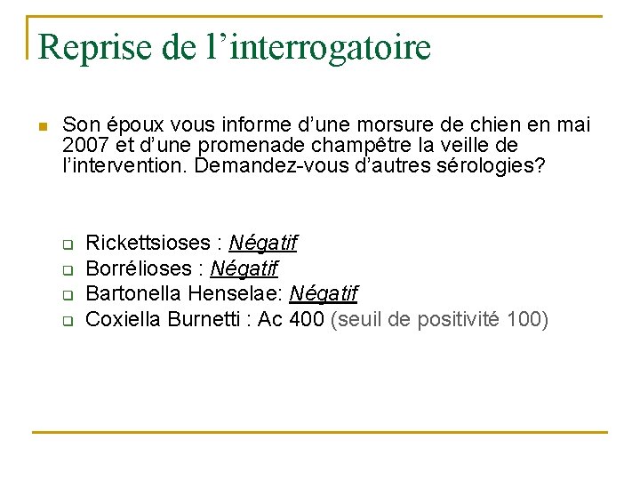 Reprise de l’interrogatoire n Son époux vous informe d’une morsure de chien en mai
