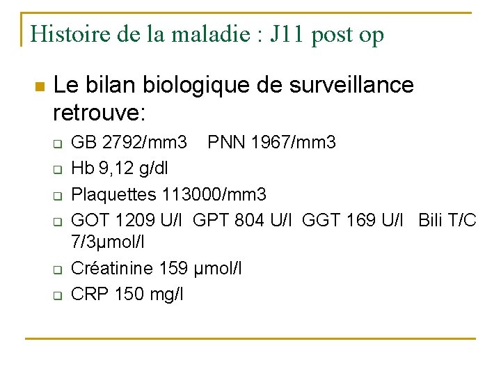 Histoire de la maladie : J 11 post op n Le bilan biologique de