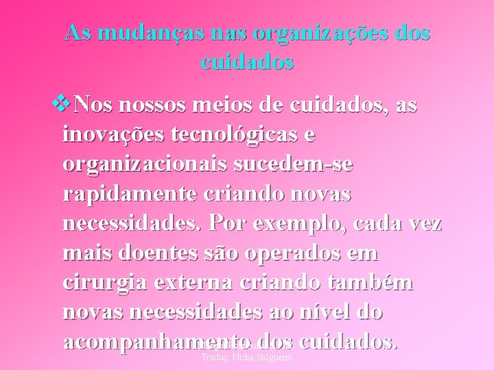 As mudanças nas organizações dos cuidados v. Nos nossos meios de cuidados, as inovações