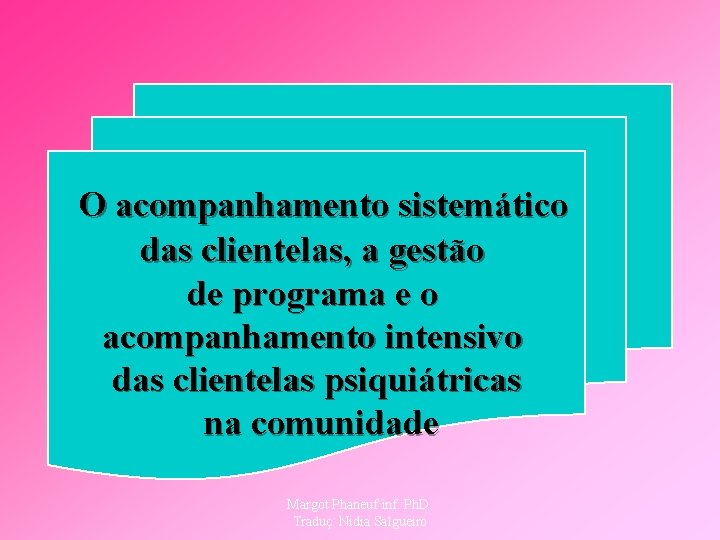 O acompanhamento sistemático das clientelas, a gestão de programa e o acompanhamento intensivo das