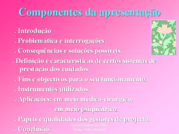 Componentes da apresentação. Introdução. Problemática e interrogações. . Consequências e soluções possíveis. . Definição