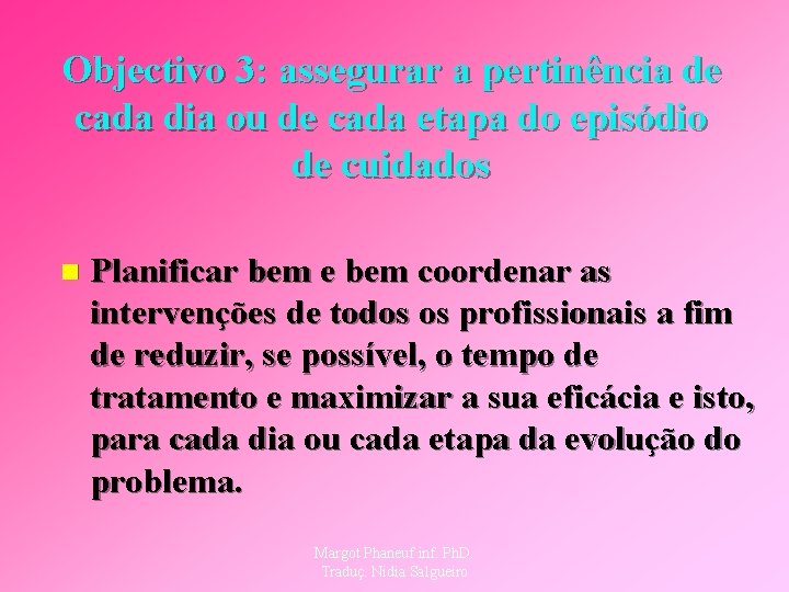 Objectivo 3: assegurar a pertinência de cada dia ou de cada etapa do episódio