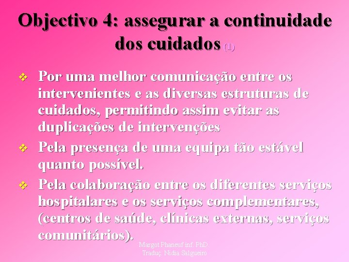 Objectivo 4: assegurar a continuidade dos cuidados (1) v v v Por uma melhor