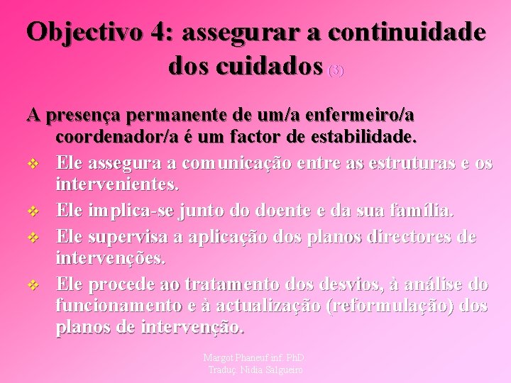Objectivo 4: assegurar a continuidade dos cuidados (3) A presença permanente de um/a enfermeiro/a