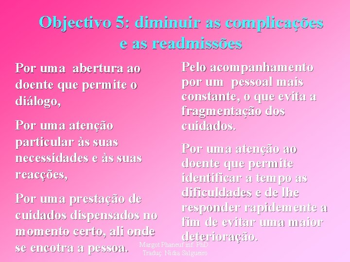Objectivo 5: diminuir as complicações e as readmissões Por uma abertura ao doente que
