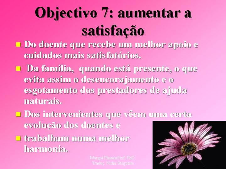 Objectivo 7: aumentar a satisfação Do doente que recebe um melhor apoio e cuidados