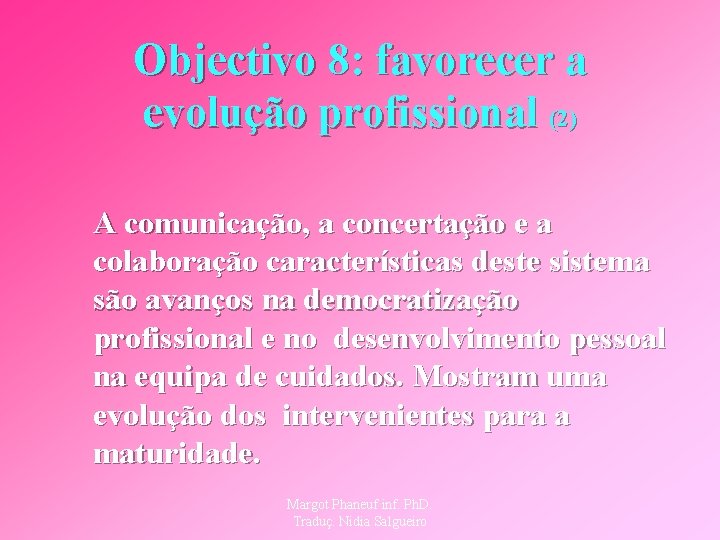 Objectivo 8: favorecer a evolução profissional (2) A comunicação, a concertação e a colaboração