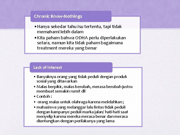 Chronic Know-Nothings • Hanya sekedar tahu isu tertentu, tapi tidak memahami lebih dalam • Chronic Know-Nothings • Hanya sekedar tahu isu tertentu, tapi tidak memahami lebih dalam •
